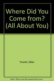 All About You: Where Did You Come From? (All About You)