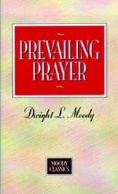 Prevailing Prayer (Moody Classics Ser)