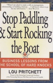 Stop Paddling  Start Rocking the Boat: Business Lessons from the School of Hard Knocks