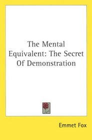 The Mental Equivalent: The Secret Of Demonstration