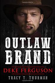 Outlaw Brand - Deke Ferguson: Newly edited and updated