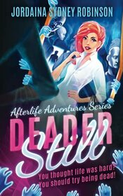 Deader Still: An Afterlife Adventures Novel (A Paranormal Ghost Cozy Mystery Series)