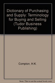 Dictionary of Purchasing and Supply: Terminology for Buying and Selling (Tudor Business Publishing)