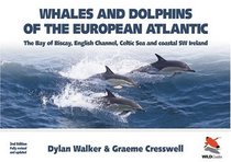 Whales and Dolphins of the European Atlantic: The Bay of Biscay, English Channel, Celtic Sea and Coastal SW Ireland (2nd Edition)