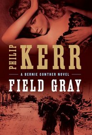 Field Gray (Bernard Gunther, Bk 7)