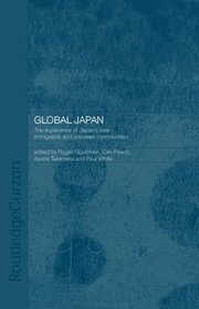 Global Japan: The Experience of Japan's New Immigrants and Overseas Communities