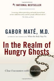 In the Realm of Hungry Ghosts: Close Encounters with Addiction