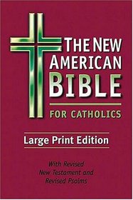 The New American Bible For Catholics Large Print Edition A Wonderful Large Print Bible For Catholics.