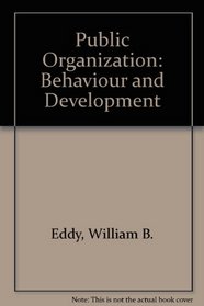 Public organization behavior and development (Winthrop foundations of public management series)