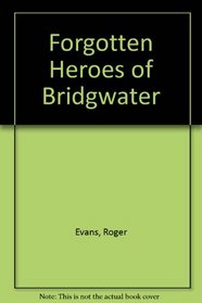 Forgotten Heroes of Bridgwater