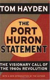 Port Huron Statement : The Essay That Launched the Revolution of the 1960s