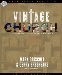 Vintage Church: Timeless Truths and Timely Methods (Re:Lit: Vintage Jesus)