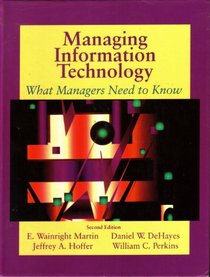 Managing Information Technology: What Managers Need to Know