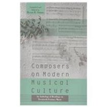 Composers on Modern Music Culture: An Anthology of Source Readings on Twentieth Century Music