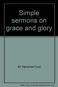 Simple sermons on grace and glory