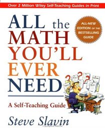 All the Math You'll Ever Need : A Self-Teaching Guide