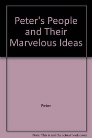 Peter's People and Their Marvelous Ideas