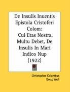 De Insulis Inuentis Epistola Cristoferi Colom: Cui Etas Nostra, Multu Debet, De Insulis In Mari Indico Nup (1922) (Latin Edition)