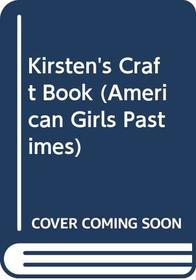 Kirsten's Craft Book (American Girls Pastimes)