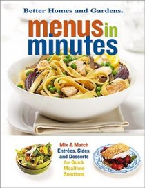 Menus in Minutes : Mix  Match Entrees, Sides, and Desserts for Quick Mealtime Solutions