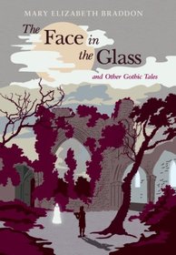 The Face in the Glass and Other Gothic Tales