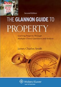 Glannon Guide to Property: Learning Property Through Multiple-Choice Questions and Analysis, 2nd Edition