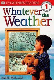 DK Readers: Whatever The Weather (Level 1: Beginning to Read)