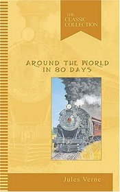 Around the World in Eighty Days: The Classic Collection (Classic Collections)