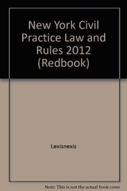 New York Civil Practice Law and Rules 2012 (Redbook)
