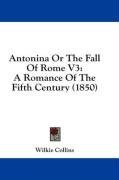 Antonina Or The Fall Of Rome V3: A Romance Of The Fifth Century (1850)