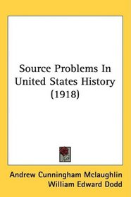 Source Problems In United States History (1918)