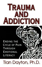 Trauma and Addiction : Ending the Cycle of Pain Through Emotional Literacy