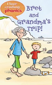 Bret and Grandma's Trip! (I Love Reading Phonics Level 1)