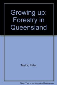 Growing up: Forestry in Queensland