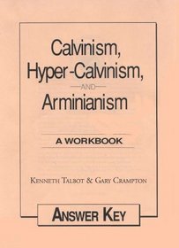 Calvinism Hyper-Calvinism & Arminian Key: Answer Key (Misc Homeschool)