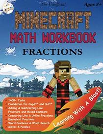 The Unofficial Minecraft Math Workbook Fractions Ages 8+: Adding, Subtracting, and Comparing Fractions, Word Problems, Coloring, Puzzles, Mazes, Word Search, and more! (Make Math Fun)