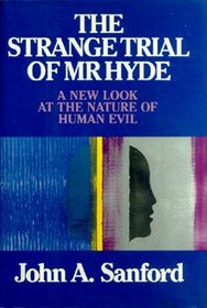 The Strange Trial of Mr. Hyde: A New Look at the Nature of Human Evil