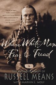 Where White Men Fear to Tread : The Autobiography of Russell Means