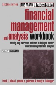 Financial Management and Analysis Workbook : Step-by-Step Exercises and Tests to Help You Master Financial Management and Analysis (Frank J. Fabozzi Series)