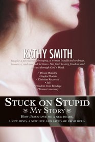 Stuck on Stupid: My Story