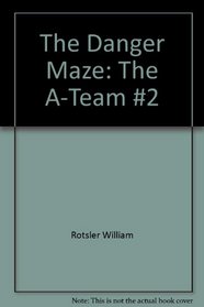 The danger maze: The A-team #2