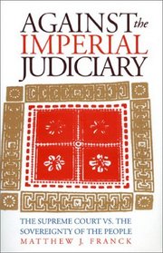 Against the Imperial Judiciary: The Supreme Court vs. the Sovereignty of the People