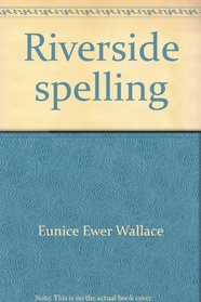 Riverside Publishing Company, Riverside Spelling 4th Grade, 1988 ISBN: 0829267611