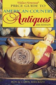 Wallace-Homestead Price Guide to American Country Antiques (Wallace-Homestead Price Guide to American Country Antiques)