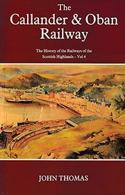 The Callander & Oban Railway (Railways of the Scottish Highlands) (v. 4)