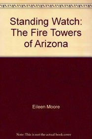 Standing Watch: The Fire Towers of Arizona