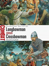 Longbowman vs Crossbowman: Hundred Years' War 1337-60 (Combat)