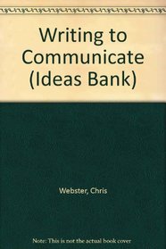Writing to Communicate (Ideas Bank)