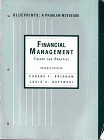 Financial Management-Theory and Practice: Blueprints, a Problem Notebook (Study Guide)