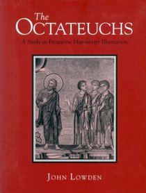 The Octateuchs: A Study of Byzantine Manuscript Illustration